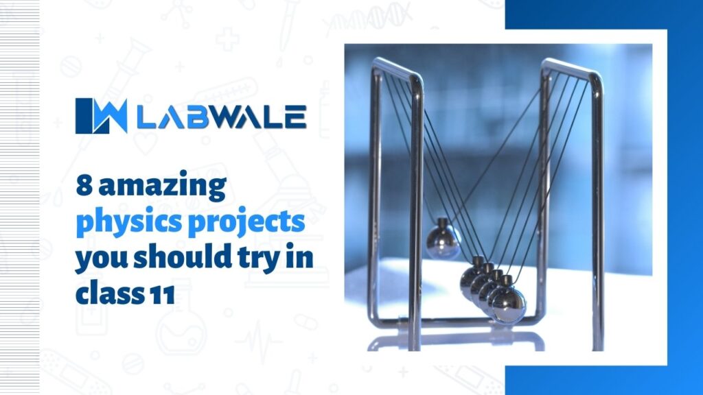 8 amazing physics projects you should try in class 11