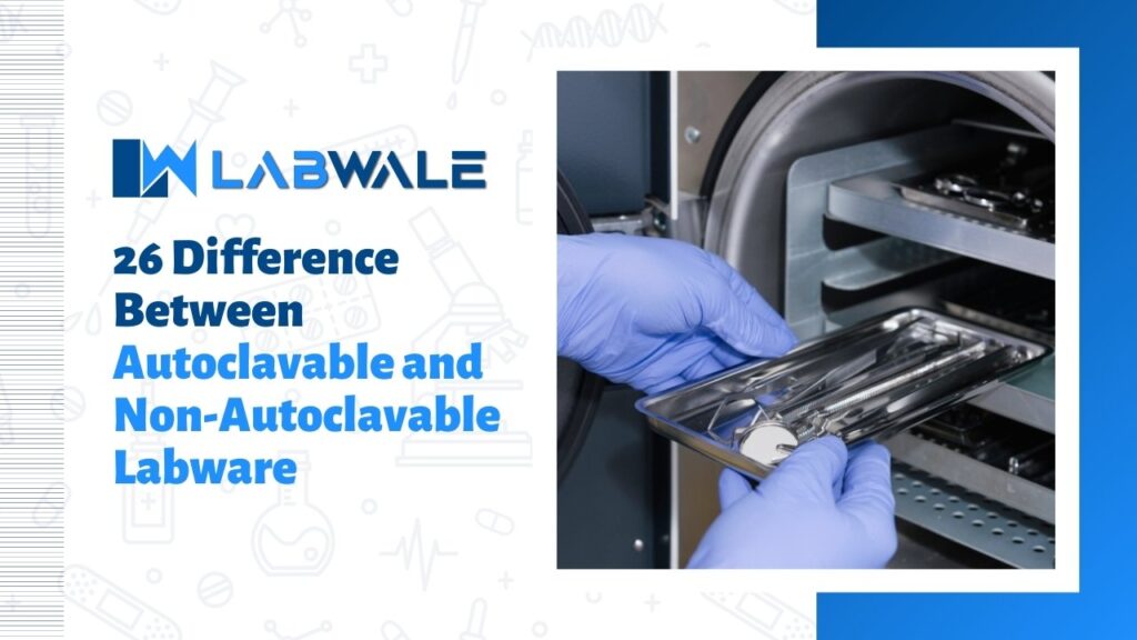 26 Difference Between Autoclavable and Non-Autoclavable Labware