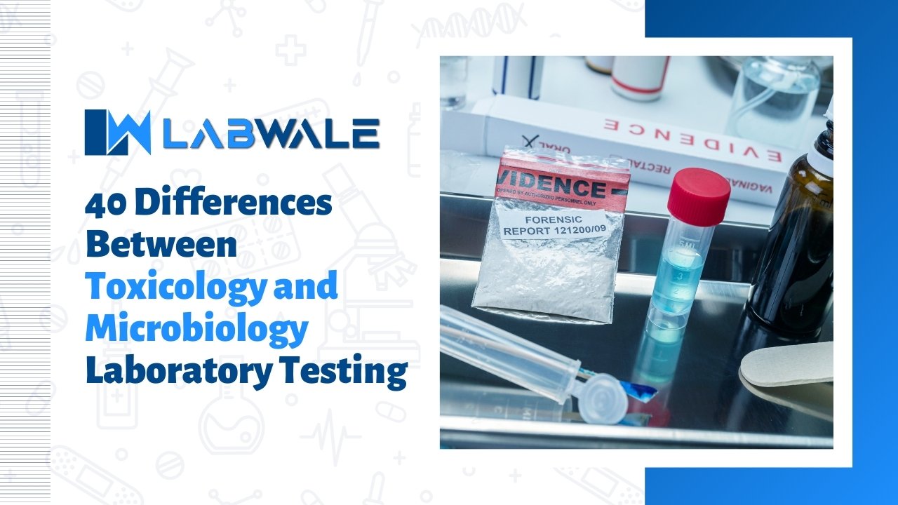 40 Differences Between Toxicology and Microbiology Laboratory Testing