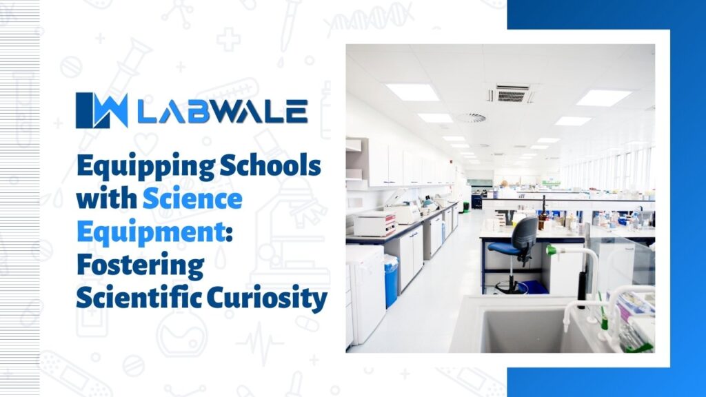Equipping Schools with Science Equipment Fostering Scientific Curiosity