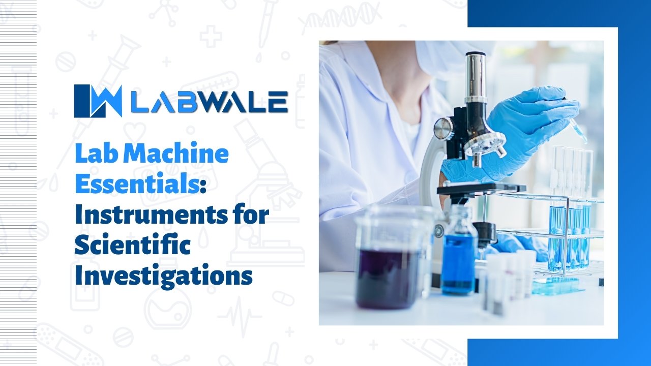 Lab Machine Essentials Instruments for Scientific Investigations