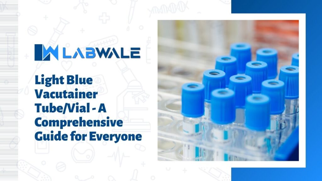 Light Blue Vacutainer TubeVial - A Comprehensive Guide for Everyone