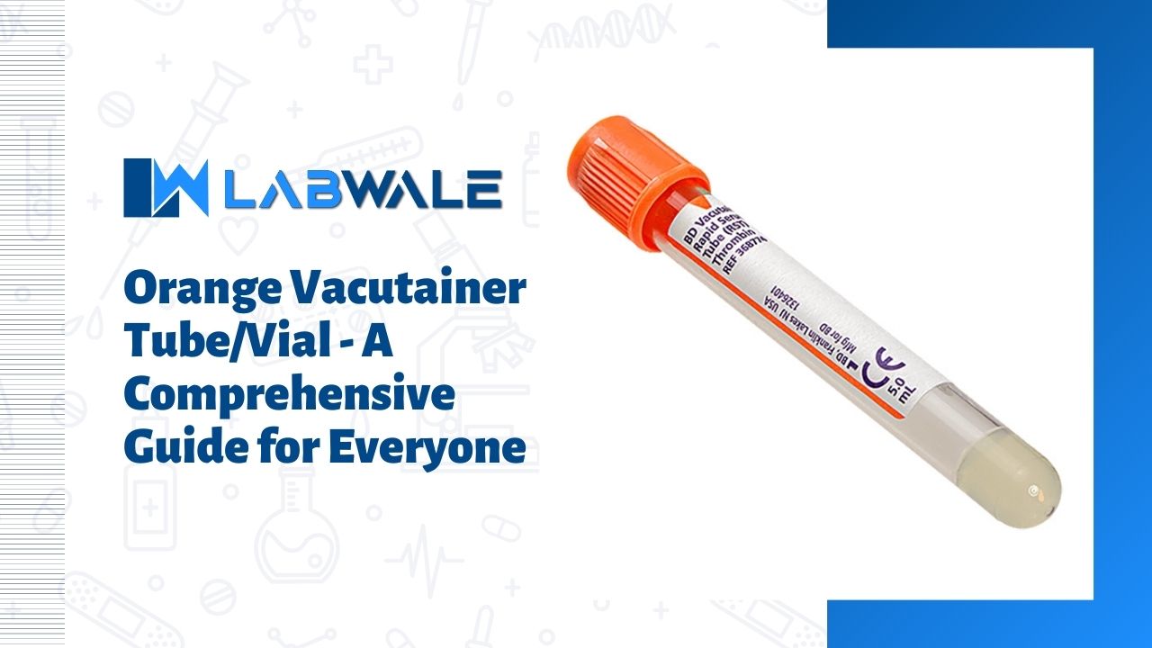 Orange Vacutainer Tube/Vial - A Comprehensive Guide for Everyone