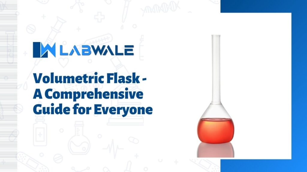 Volumetric Flask - A Comprehensive Guide for Everyone